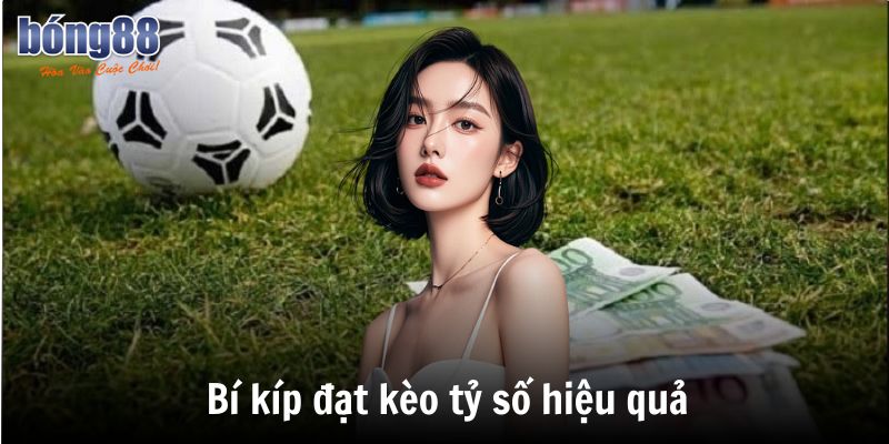 Cách Chơi Kèo Tỷ Số – Hướng Dẫn Chi Tiết & Mẹo Đặt Cược Hiệu Quả 9 Bí kíp đặt kèo tỷ số hiệu quả
