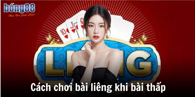 3 cách chơi bài liêng từ cao thủ chuyên nghiệp năm 2025 6 Cách chơi bài liêng khi bài thấp