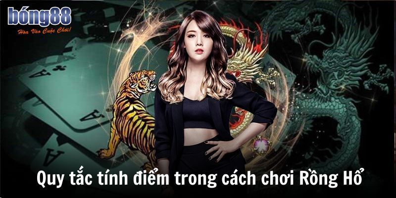 Bật Mí Cách Chơi Rồng Hổ Thu Tiền Tỷ Từ Cao Thủ 2025 6 Quy tắc tính điểm trong cách chơi Rồng Hổ