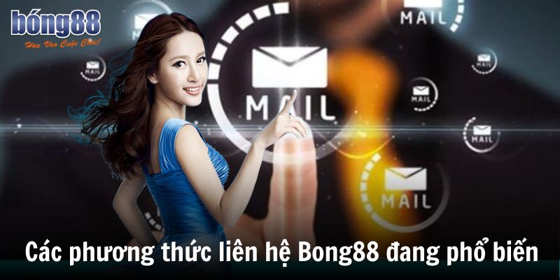Tổng hợp tất cả các phương thức liên hệ Bong88 hiện nay 5 Các phương thức liên hệ Bong88 đang phổ biến hiện nay